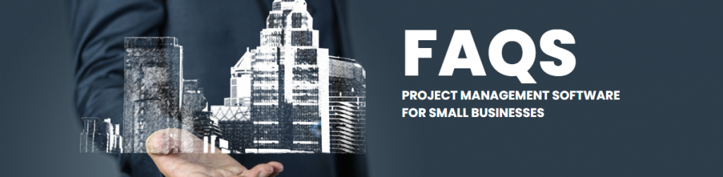 faqs project management software for small businesses?